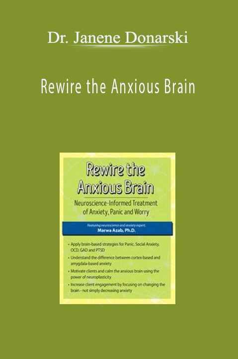 Rewire the Anxious Brain: Neuroscience–Informed Treatment of Anxiety