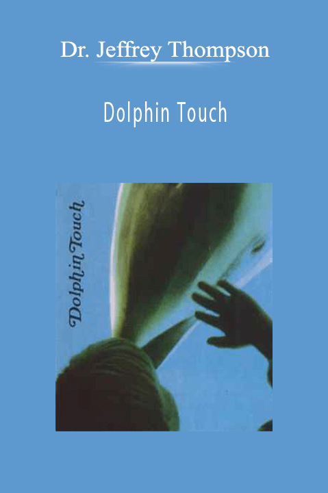 Dolphin Touch – Dr. Jeffrey Thompson