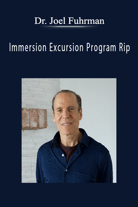 Immersion Excursion Program Rip – Dr. Joel Fuhrman