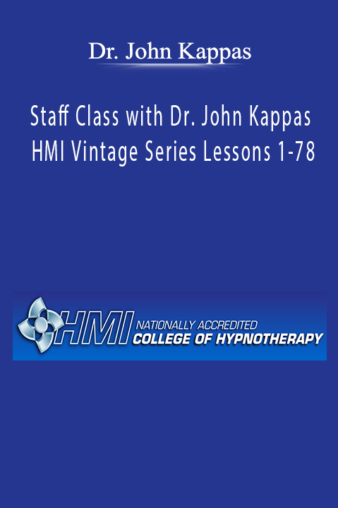 Staff Class with Dr. John Kappas – HMI Vintage Series Lessons 1–78 – Dr. John Kappas