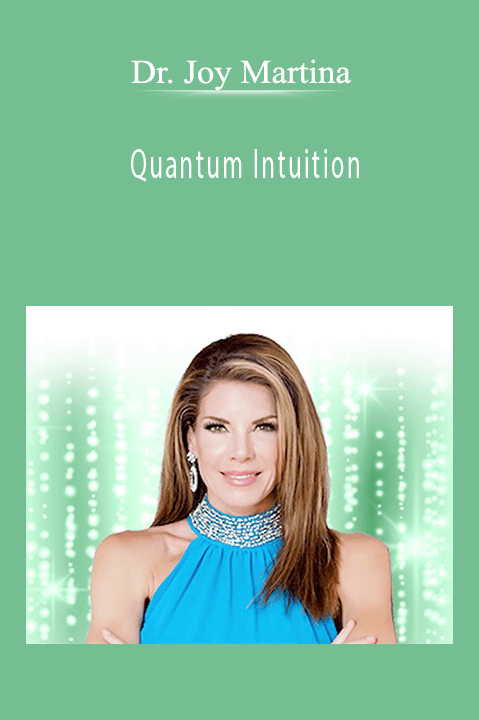 Quantum Intuition – Dr. Joy Martina