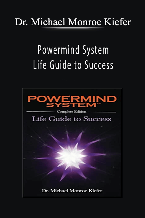 Powermind System: Life Guide to Success – Dr. Michael Monroe Kiefer