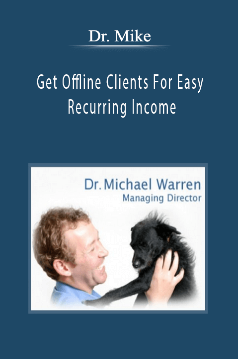 Get Offline Clients For Easy Recurring Income – Dr. Mike