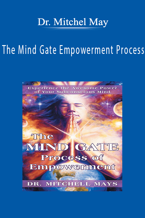 The Mind Gate Empowerment Process – Dr. Mitchel May