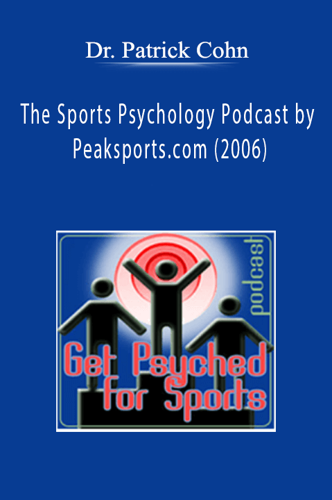 The Sports Psychology Podcast by Peaksports.com (2006) – Dr. Patrick Cohn