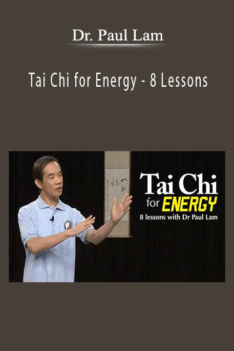 Tai Chi for Energy – 8 Lessons – Dr. Paul Lam