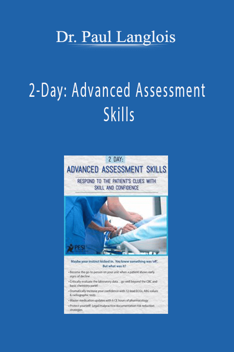 2–Day: Advanced Assessment Skills: Respond to the Patient's Clues with Skill and Confidence – Dr. Paul Langlois