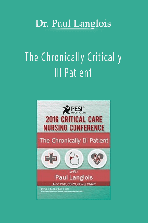 The Chronically Critically Ill Patient – Dr. Paul Langlois