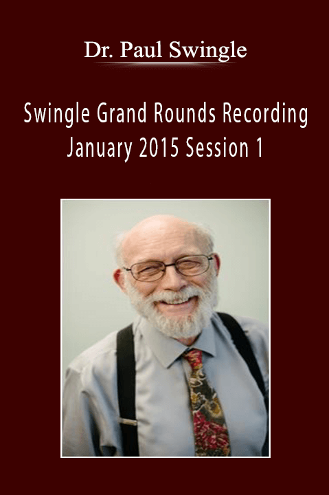 Swingle Grand Rounds Recording January 2015 Session 1 – Dr. Paul Swingle