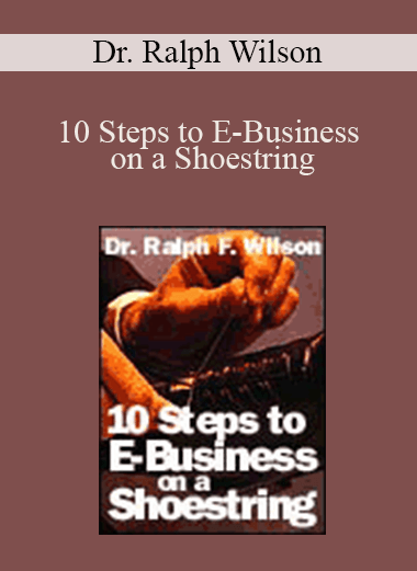 10 Steps to E–Business on a Shoestring – Dr. Ralph Wilson