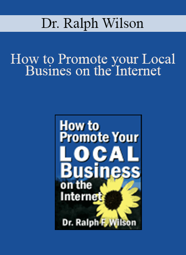 How to Promote your Local Busines on the Internet – Dr. Ralph Wilson