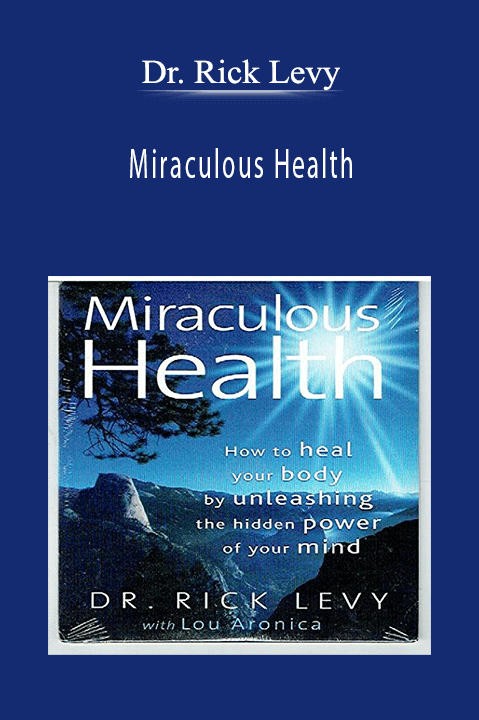 Miraculous Health – Dr. Rick Levy