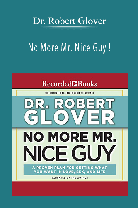 No More Mr. Nice Guy ! – Dr. Robert Glover