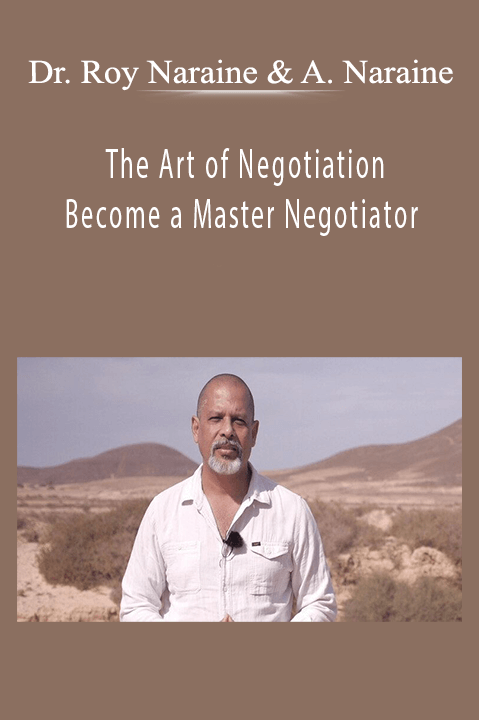 The Art of Negotiation – Become a Master Negotiator – Dr. Roy Naraine