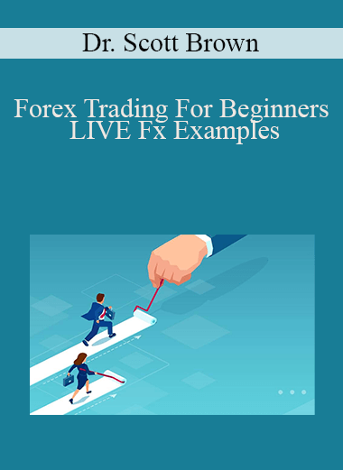 Forex Trading For Beginners – LIVE Fx Examples – Dr. Scott Brown