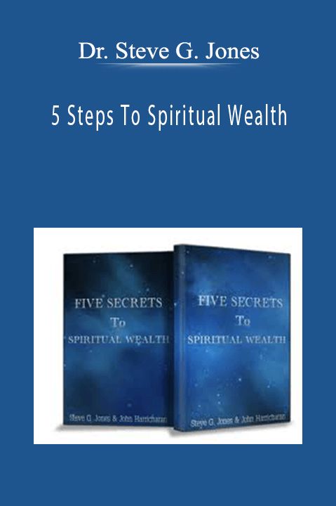 5 Steps To Spiritual Wealth – Dr. Steve G. Jones