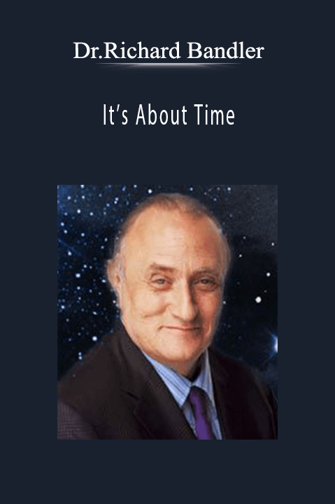 It’s About Time – Dr.Richard Bandler