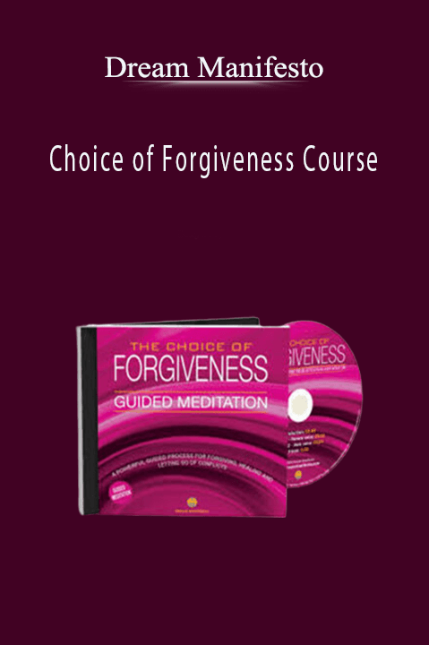 Choice of Forgiveness Course – Dream Manifesto