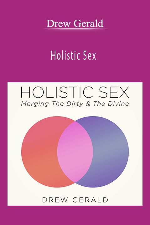 Holistic Sex – Drew Gerald