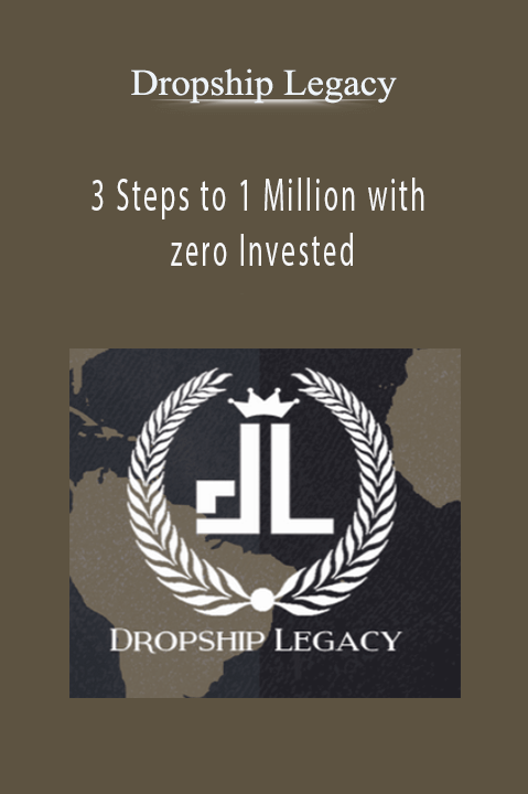 3 Steps to 1 Million with zero Invested – Dropship Legacy