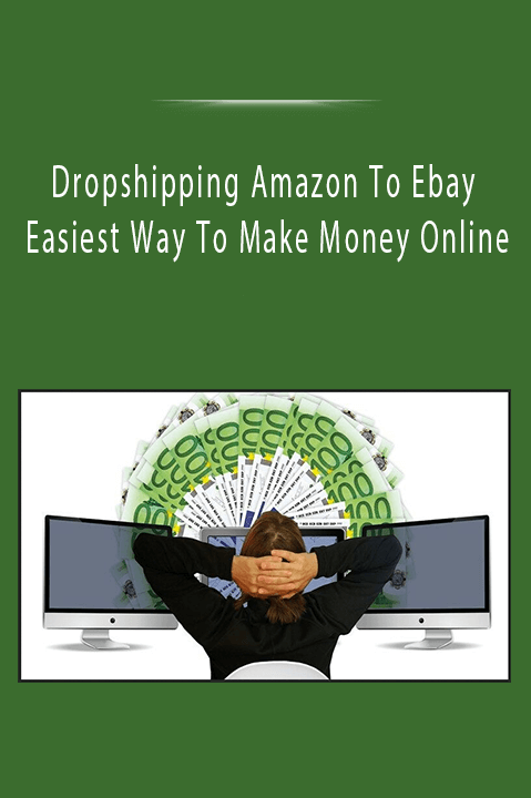 Dropshipping Amazon To Ebay Easiest Way To Make Money Online