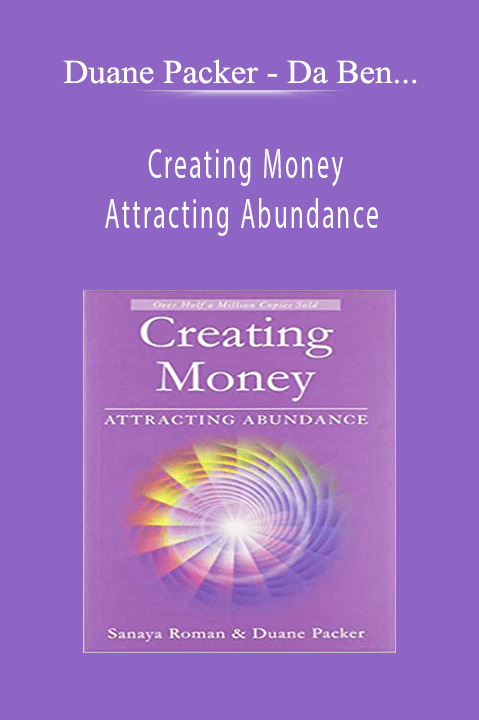 Da Ben – Sanaya Roman – Orin – Creating Money: Attracting Abundance – Duane Packer