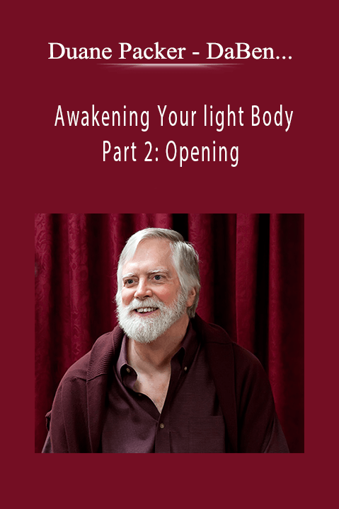 DaBen – Sanaya Roman – Orin – Awakening Your light Body Part 2: Opening – Duane Packer