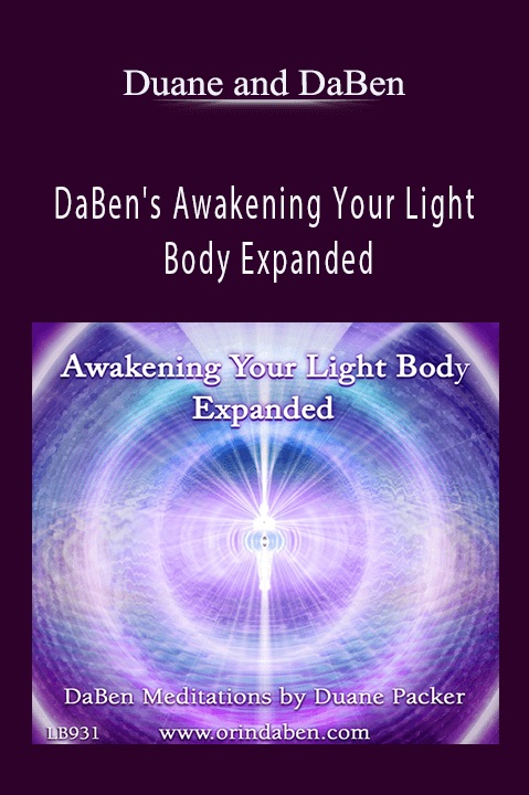 DaBen's Awakening Your Light Body Expanded – Duane and DaBen