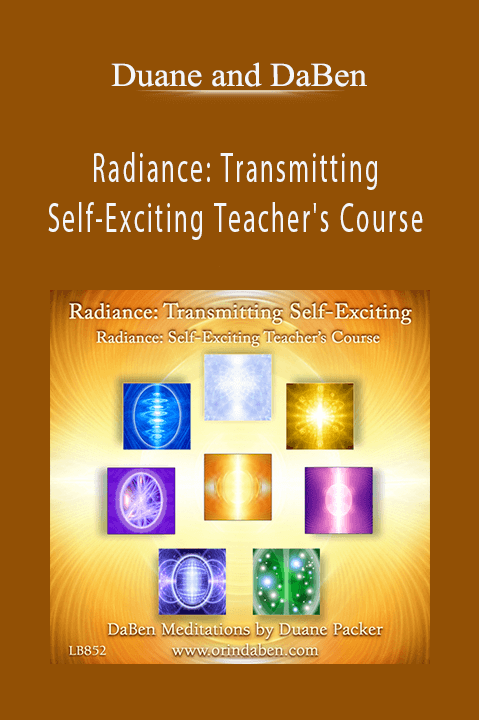 Radiance: Transmitting Self–Exciting Teacher's Course – Duane and DaBen