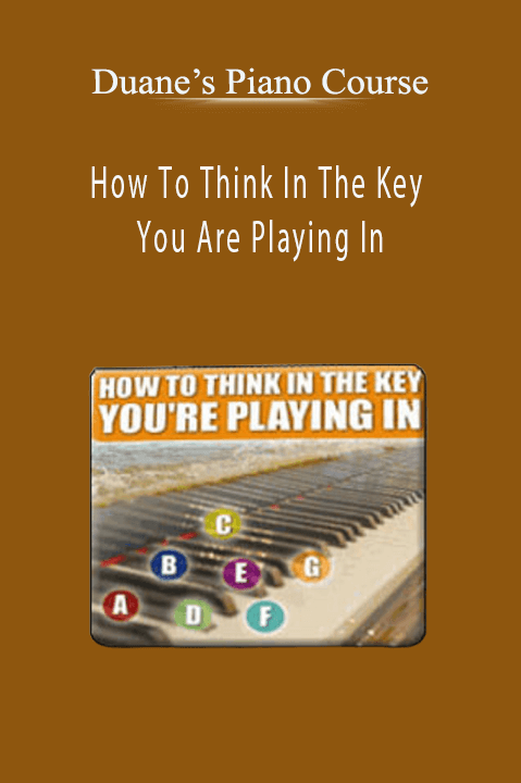 How To Think In The Key You Are Playing In – Duane’s Piano Course