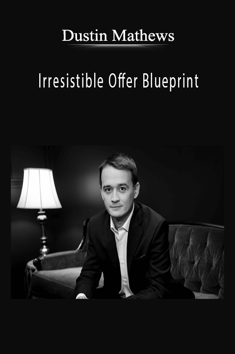 Irresistible Offer Blueprint – Dustin Mathews