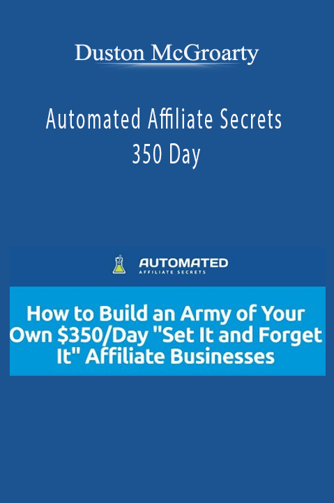 Automated Affiliate Secrets 350 Day – Duston McGroarty