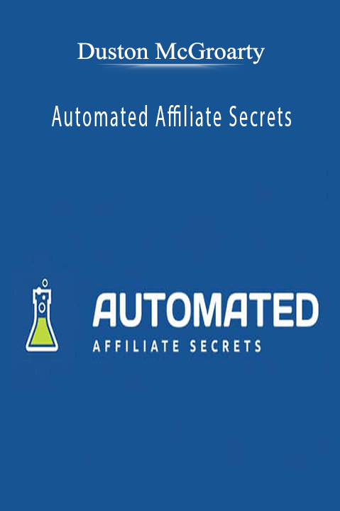 Automated Affiliate Secrets – Duston McGroarty