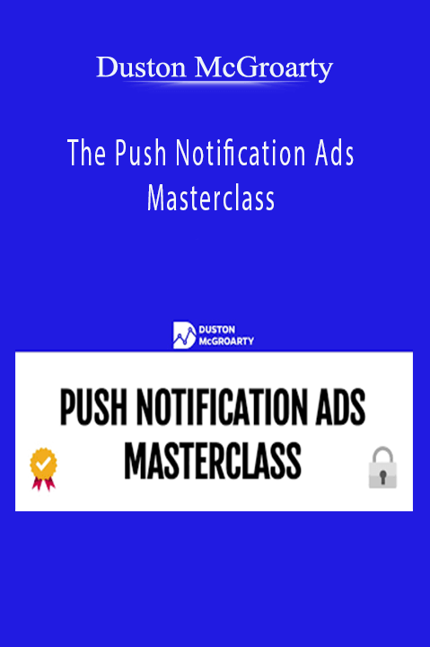 The Push Notification Ads Masterclass – Duston McGroarty