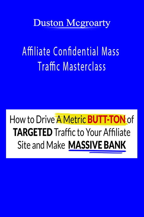 Affiliate Confidential Mass Traffic Masterclass – Duston Mcgroarty