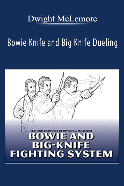 Bowie Knife and Big Knife Dueling – Dwight McLemore