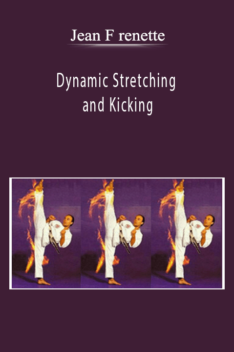 Jean F renette – Dynamic Stretching and Kicking