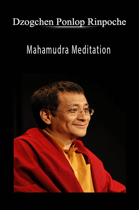 Mahamudra Meditation – Dzogchen Ponlop Rinpoche