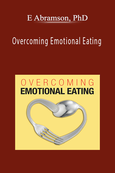 Overcoming Emotional Eating – E Abramson