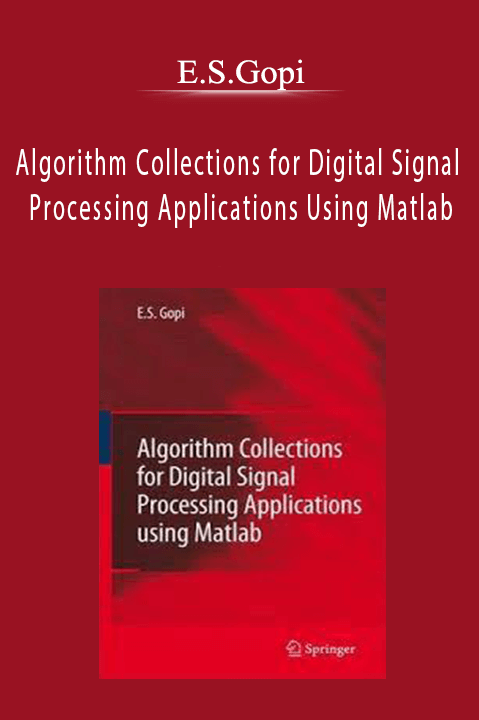 Algorithm Collections for Digital Signal Processing Applications Using Matlab – E.S.Gopi