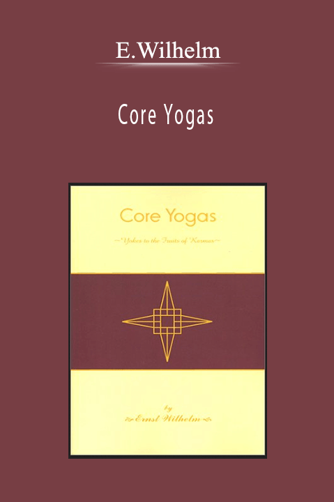 Core Yogas – E.Wilhelm