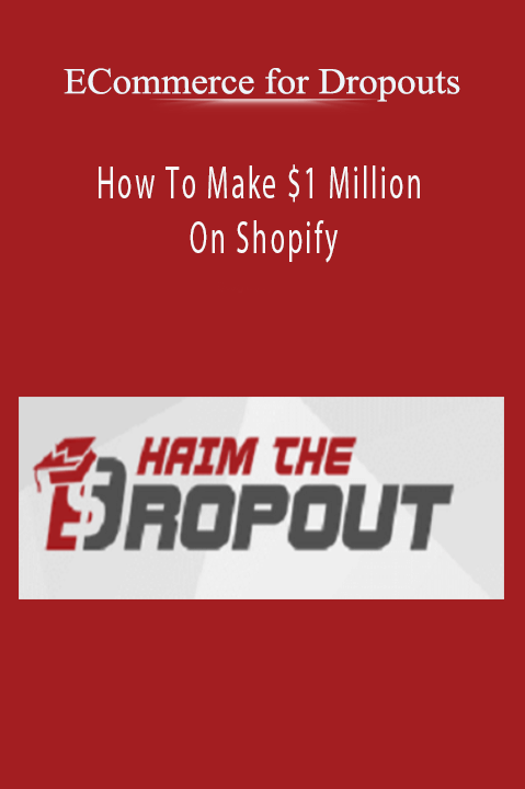 How To Make $1 Million On Shopify – ECommerce for Dropouts