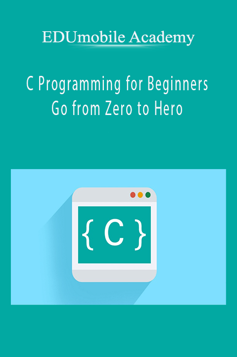 C Programming for Beginners – Go from Zero to Hero – EDUmobile Academy