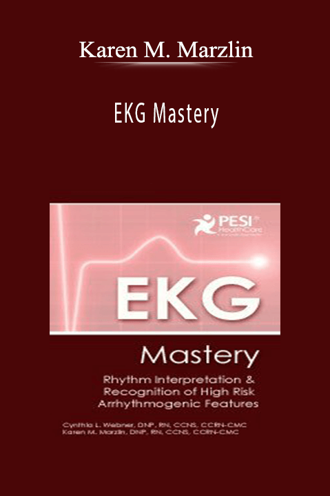 Karen M. Marzlin – EKG Mastery: The Electrocardigram in Rhythm Interpretation and Recognition of High Risk Arrhythmogenic Features