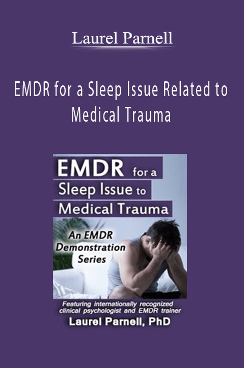 Laurel Parnell – EMDR for a Sleep Issue Related to Medical Trauma