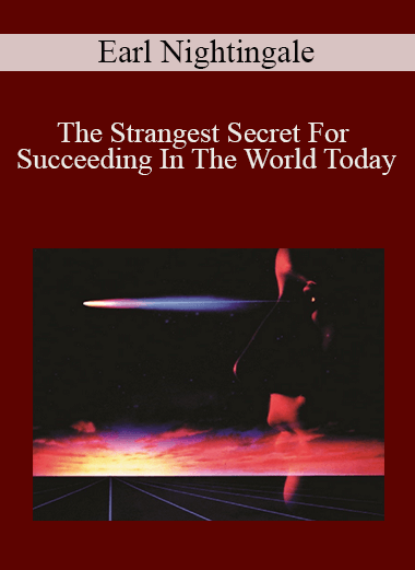 The Strangest Secret For Succeeding In The World Today – Earl Nightingale