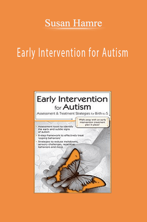 Susan Hamre – Early Intervention for Autism: Assessment & Treatment Strategies for Birth to 5