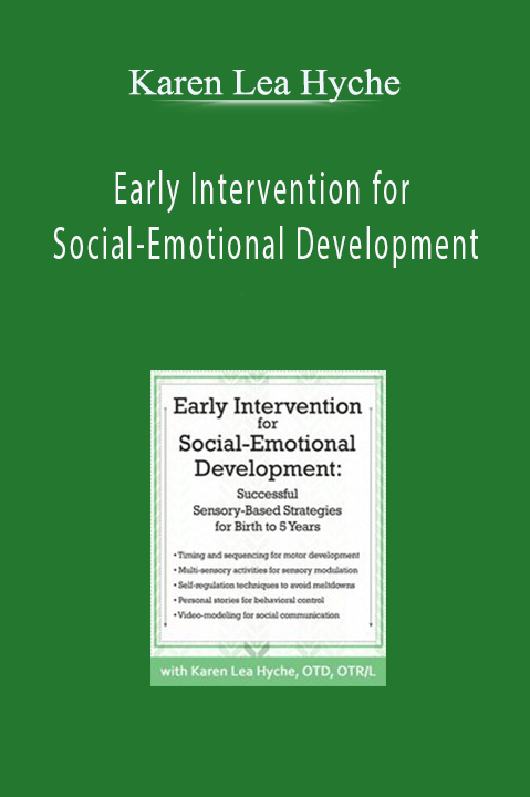 Karen Lea Hyche – Early Intervention for Social–Emotional Development: Successful Sensory–Based Strategies for Birth to 5 Years