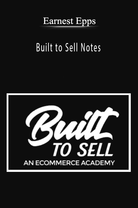 Built to Sell Notes – Earnest Epps