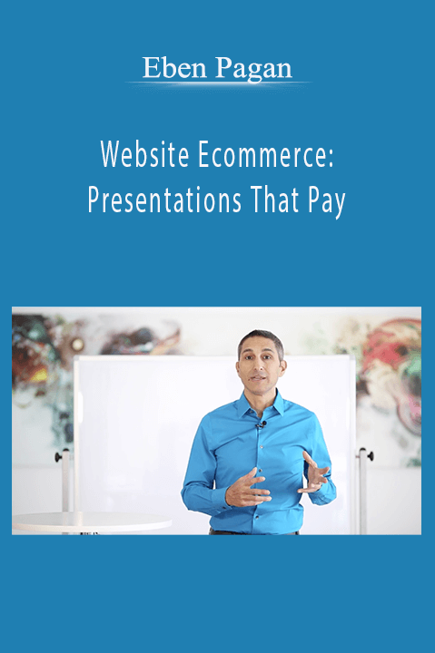 Website Ecommerce: Presentations That Pay – Eben Pagan